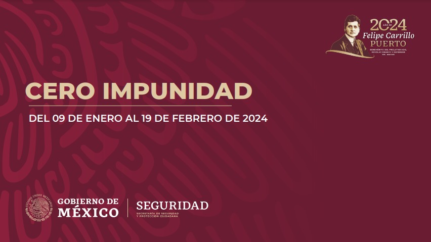 Cero Impunidad: 09 de enero al 19 de febrero 2024