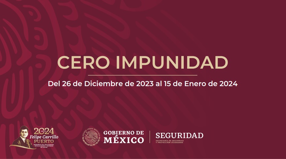 Cero Impunidad: 26 de diciembre de 2023 al 15 de enero de 2024