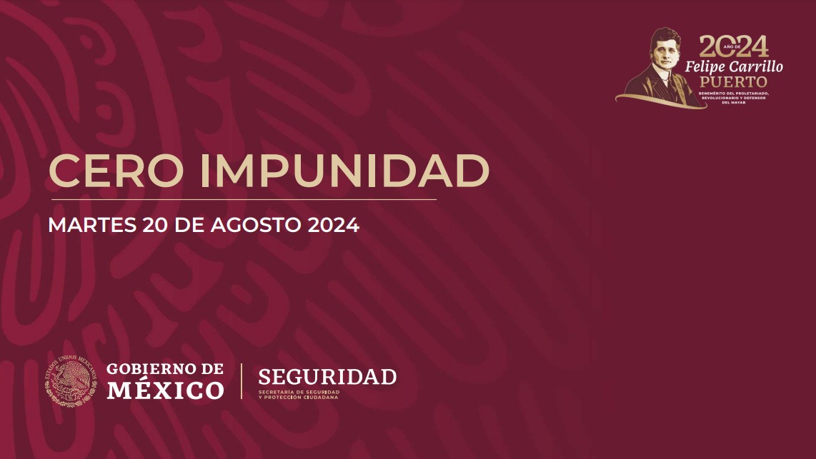 Cero Impunidad: 20 de agosto 2024