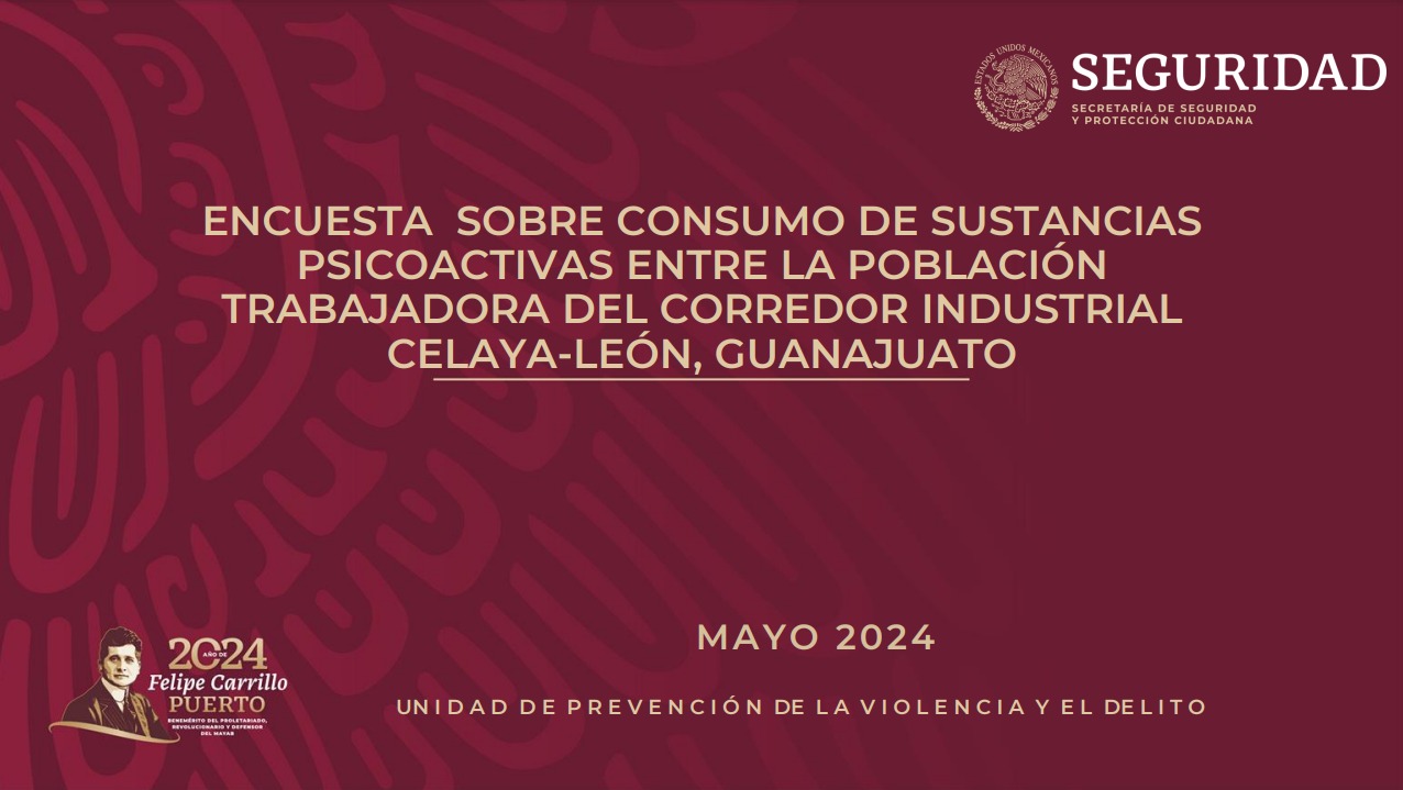 Encuesta sobre consumo de sustancias psicoactivas entre la población trabajadora del corredor industrial Celaya-León, Guanajuato