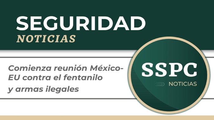 Comienza reunión México-EU contra el fentanilo y armas ilegales